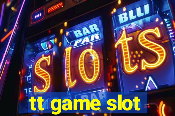 tt game slot